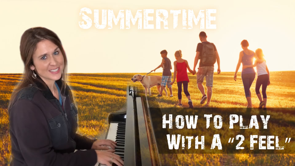 Summertime: How To Play With A "2 Feel"