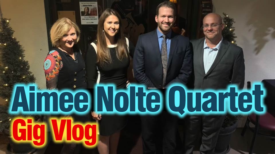 Gig Vlog - Aimee Nolte Quartet (with Nicki Parrott)