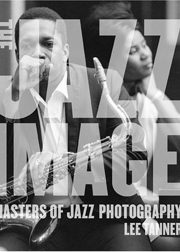 The Jazz Image: Masters of Jazz Photography